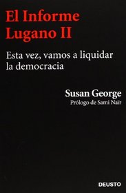 El Informe Lugano II: Esta vez, vamos a liquidar la democracia