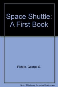 Space Shuttle: A First Book