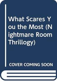 What Scares You the Most (Nightmare Room Thrillogy)