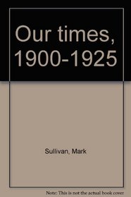 Our times, 1900-1925