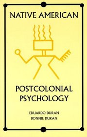 Native American Postcolonial Psychology (Suny Series in Transpersonal and Humanistic Psychology)