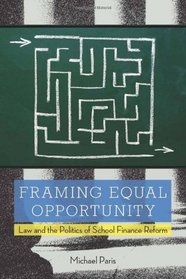 Framing Equal Opportunity: Law and the Politics of School Finance Reform (Stanford Law Books)