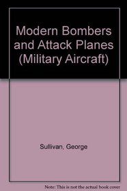 Modern Bombers and Attack Planes (Military Aircraft Series)