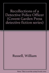 Recollections of a detective police-officer, (Covent Garden Press detective fiction series, 1)