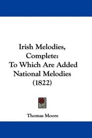 Irish Melodies, Complete: To Which Are Added National Melodies (1822)