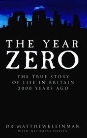 The Year Zero : The True Story of Life in Britain 2000 Years Ago