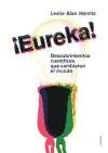 Eureka: Descubrimientos Cientificos Que Cambiaron El Mundo/ Scientific Breakthroughs That Changed the World (Spanish Edition)
