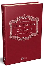 J.R.R. Tolkien e C.S. Lewis. O Dom da Amizade (Em Portugues do Brasil)