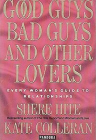 Good Guys Bad Guys and Other Lovers: Every Woman's Guide to Relationships