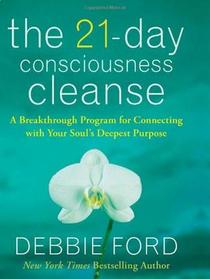 The 21-Day Consciousness Cleanse: A Breakthrough Program for Connecting with Your Soul's Deepest Purpose