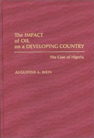 The Impact of Oil on a Developing Country: The Case of Nigeria