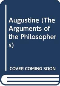 Augustine (The Arguments of the Philosophers)