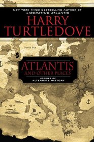 Atlantis and Other Places: Stories of Alternate History (Atlantis, Bk 4)