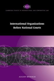 International Organizations before National Courts (Cambridge Studies in International and Comparative Law)