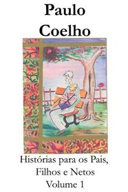 Histrias para os pais, filhos, e netos - Volume 1 (Portuguese Edition)