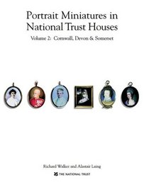 Portrait Miniatures In National Trust Homes: Cornwall, Devon & Somerset