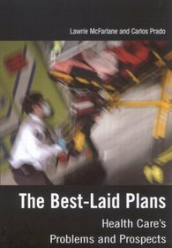 The Best-Laid Plans: Health Cares Problems and Prospects