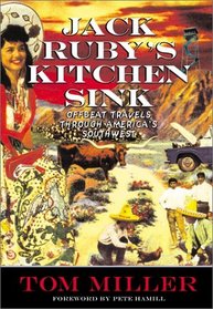 Jack Ruby's Kitchen Sink : Offbeat Travels Through America's Southwest