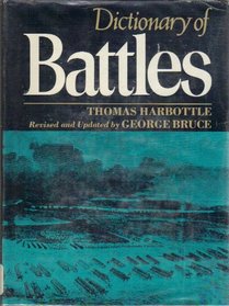 Dictionary of Battles: Revised and Updated by George Bruce