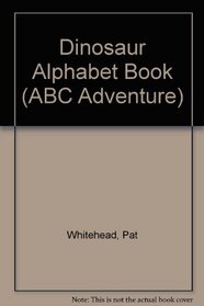 Dinosaur Alphabet Book (ABC Adventure)