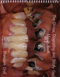 Thr Gross, Disgusting and Totally Cool Mouth Book
