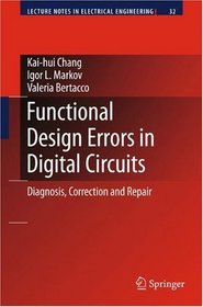 Functional Design Errors in Digital Circuits: Diagnosis Correction and Repair (Lecture Notes in Electrical Engineering)