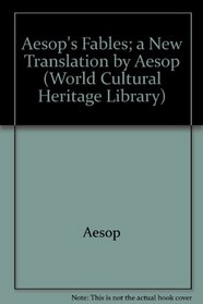 Aesop's Fables; a New Translation by Aesop (World Cultural Heritage Library)