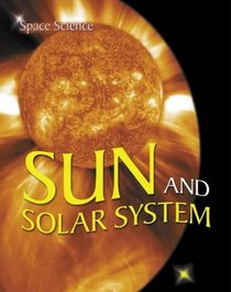 Sun and Solar System: v. 2 (Space Science)