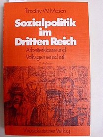 Sozialpolitik im Dritten Reich: Arbeiterklasse u. Volksgemeinschaft