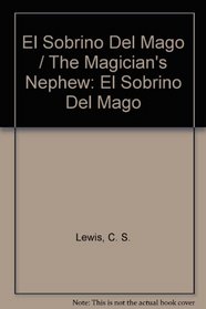 El Sobrino Del Mago / The Magician's Nephew: El Sobrino Del Mago (Spanish Edition)
