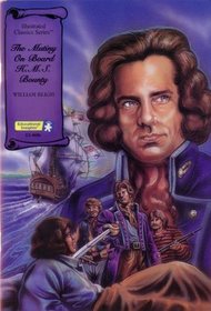 The Mutiny on Board H.M.S. Bounty (Illustrated Classics Edition)