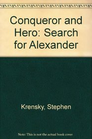 Conqueror and Hero: The Search for Alexander