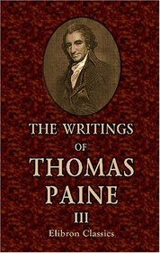 The Writings of Thomas Paine: Volume 3