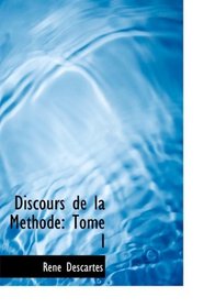 Discours de la Methode: Tome I (Large Print Edition) (French Edition)