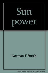 Sun power (Science is what and why books)