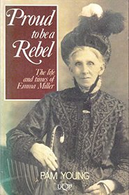 Proud to Be a Rebel: The Life and Times of Emma Miller (Uqp Nonfiction)