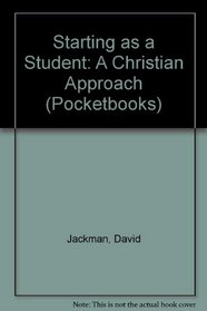 STARTING AS A STUDENT: A CHRISTIAN APPROACH (POCKETBOOKS)