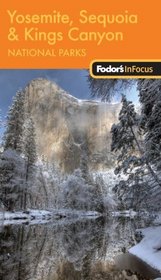 Fodor's In Focus Yosemite, Sequoia & Kings Canyon National Parks, 1st Edition
