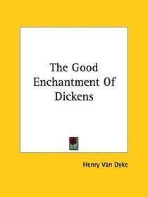 The Good Enchantment of Dickens