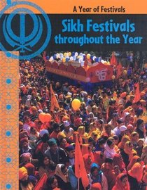 Sikh Festivals Throughout The Year (Year of Festivals)