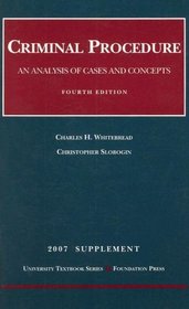 Criminal Procedure 2007 Supplement: An Analysis of Cases and Concepts (University Textbook Series)
