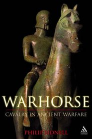 Warhorse: Cavalry in Ancient Warfare