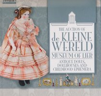 The Auction of de Kleine Wereld Museum of Lier. Antique Dolls, Dollhouses and Childhood Ephemera.