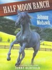 Half Moon Ranch: Johnny Mohawk