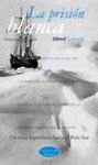 La prision blanca (Endurance: Shackleton's Incredible Voyage) (Spanish Edition)