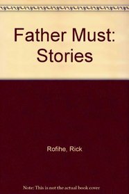Father Must: Stories