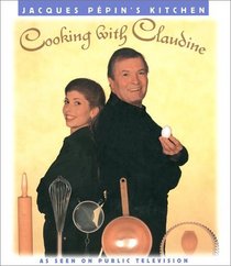 Jacques Pepin's Kitchen: Cooking With Claudine (Jacques Pepin's Kitchen (Television Program).)