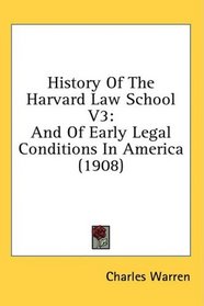 History Of The Harvard Law School V3: And Of Early Legal Conditions In America (1908)