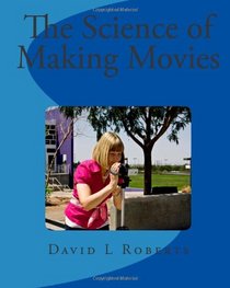 The Science of Making Movies: Black and White Version