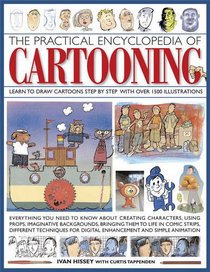 The Practical Encyclopedia of Cartooning: Learn to Draw Cartoons Step By Step With Over1500 illustrations